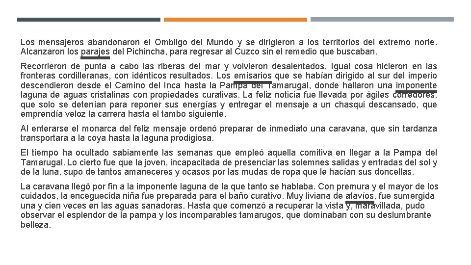 Los mensajeros abandonaron el Ombligo del Mundo y se dirigieron a los territorios del