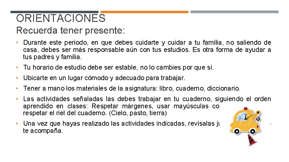 ORIENTACIONES Recuerda tener presente: • Durante este periodo, en que debes cuidarte y cuidar