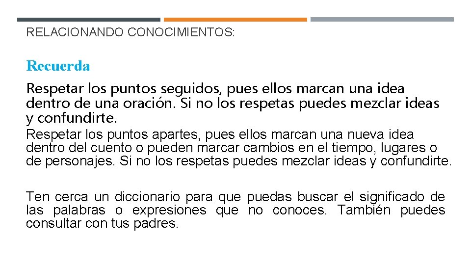 RELACIONANDO CONOCIMIENTOS: Recuerda Respetar los puntos seguidos, pues ellos marcan una idea dentro de