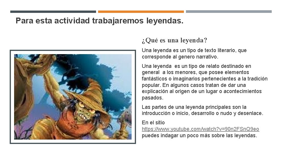 Para esta actividad trabajaremos leyendas. ¿Qué es una leyenda? Una leyenda es un tipo