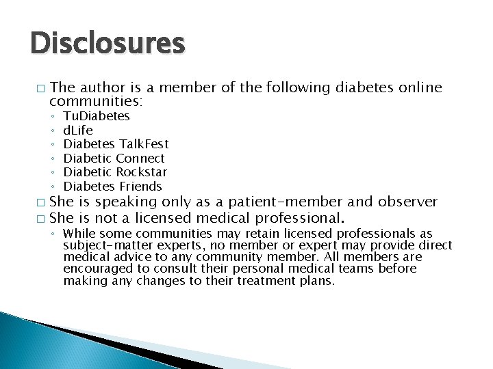Disclosures � The author is a member of the following diabetes online communities: ◦