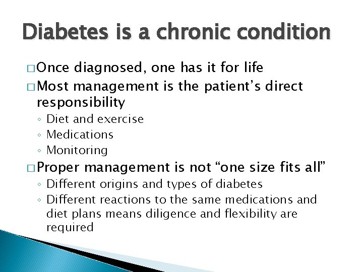 Diabetes is a chronic condition � Once diagnosed, one has it for life �