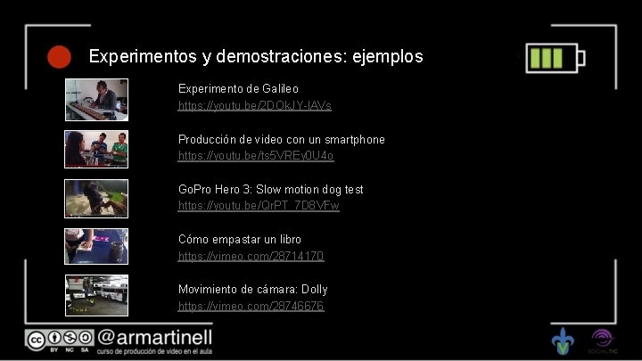 Experimentos y demostraciones: ejemplos Experimento de Galileo https: //youtu. be/2 DOk. JY-l. AVs Producción