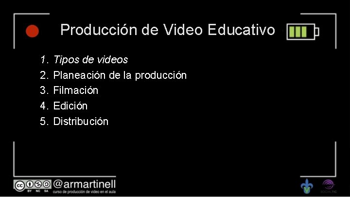 Producción de Video Educativo 1. 2. 3. 4. 5. Tipos de videos Planeación de
