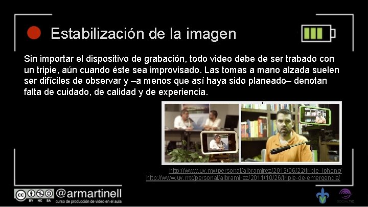 Estabilización de la imagen Sin importar el dispositivo de grabación, todo video debe de