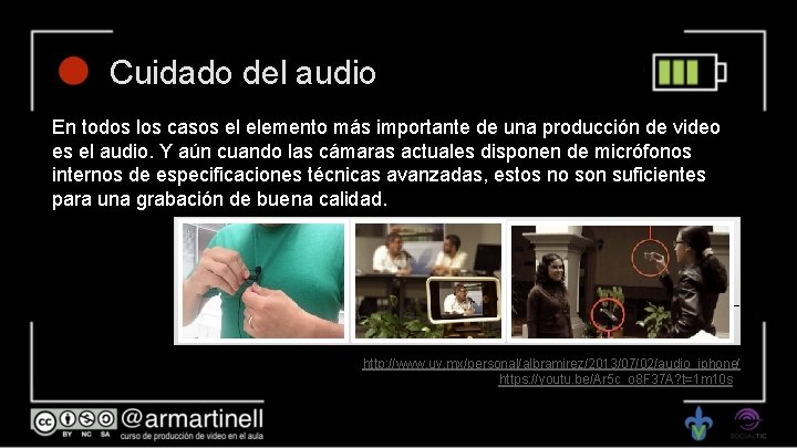 Cuidado del audio En todos los casos el elemento más importante de una producción