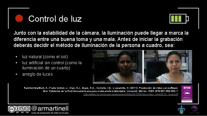 Control de luz Junto con la estabilidad de la cámara, la iluminación puede llegar