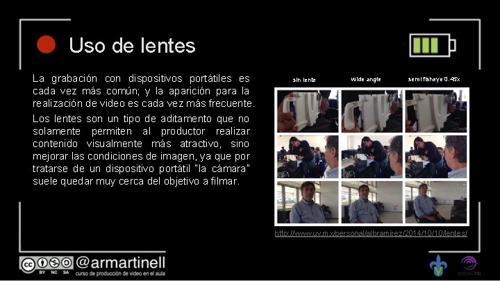 Uso de lentes La grabación con dispositivos portátiles es cada vez más común; y