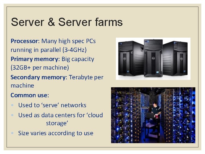 Server & Server farms Processor: Many high spec PCs running in parallel (3 -4