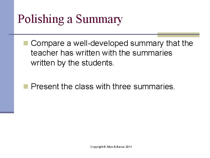 Polishing a Summary n Compare a well-developed summary that the teacher has written with