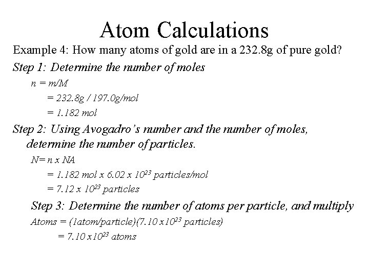 Atom Calculations Example 4: How many atoms of gold are in a 232. 8