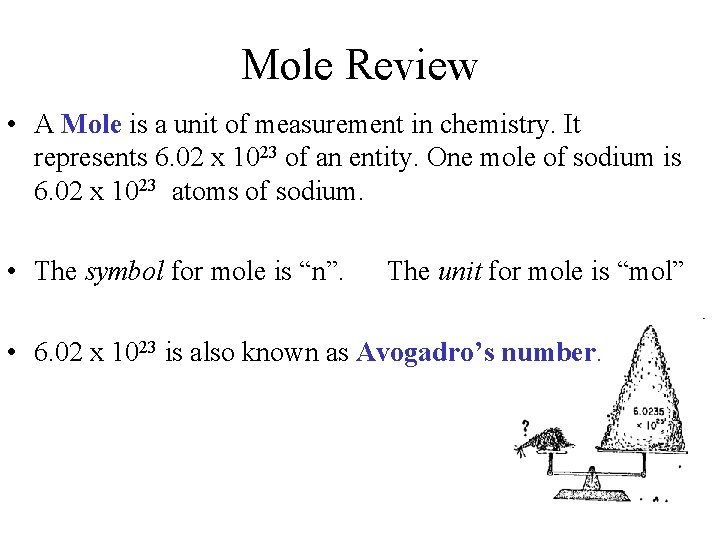 Mole Review • A Mole is a unit of measurement in chemistry. It represents