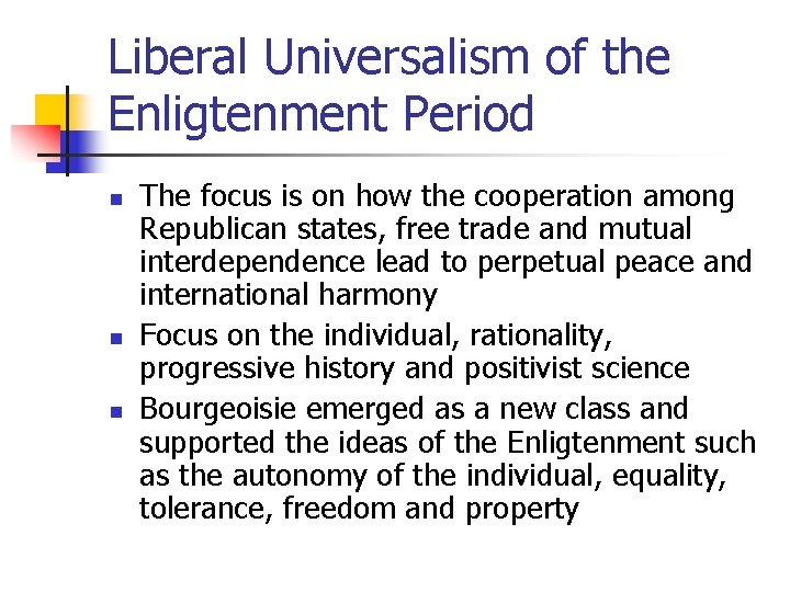 Liberal Universalism of the Enligtenment Period n n n The focus is on how