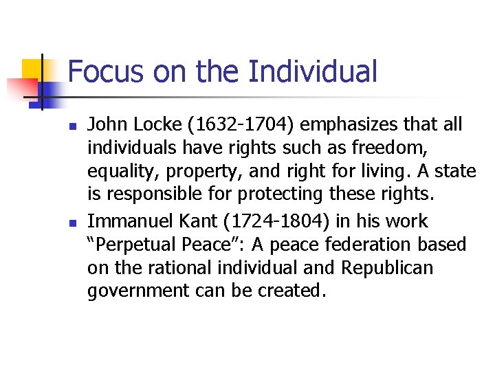 Focus on the Individual n n John Locke (1632 -1704) emphasizes that all individuals