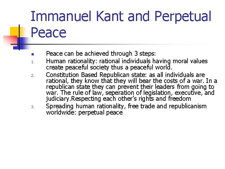 Immanuel Kant and Perpetual Peace n 1. 2. 3. Peace can be achieved through
