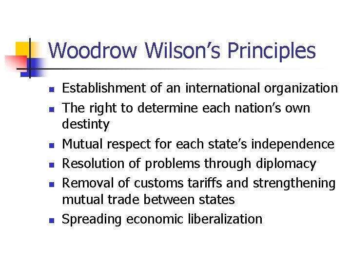 Woodrow Wilson’s Principles n n n Establishment of an international organization The right to