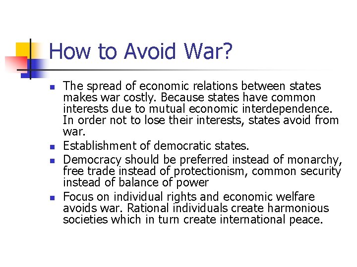 How to Avoid War? n n The spread of economic relations between states makes