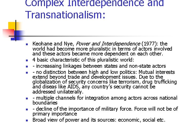 Complex Interdependence and Transnationalism: n n n n Keohane and Nye, Power and Interdependence