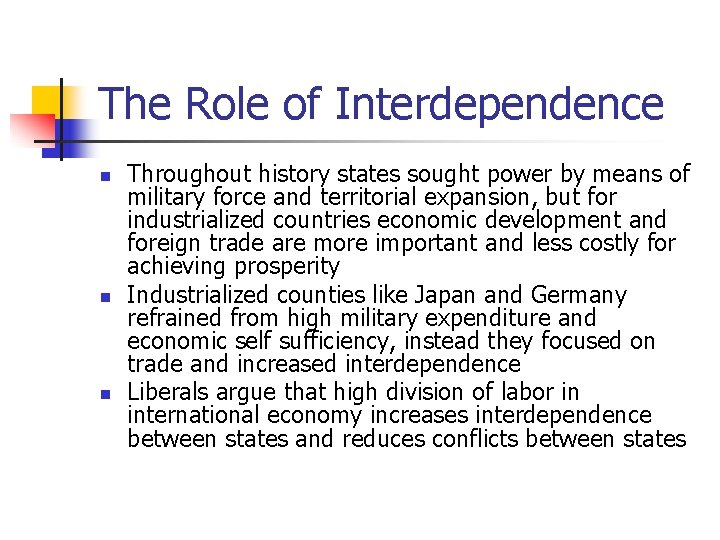 The Role of Interdependence n n n Throughout history states sought power by means