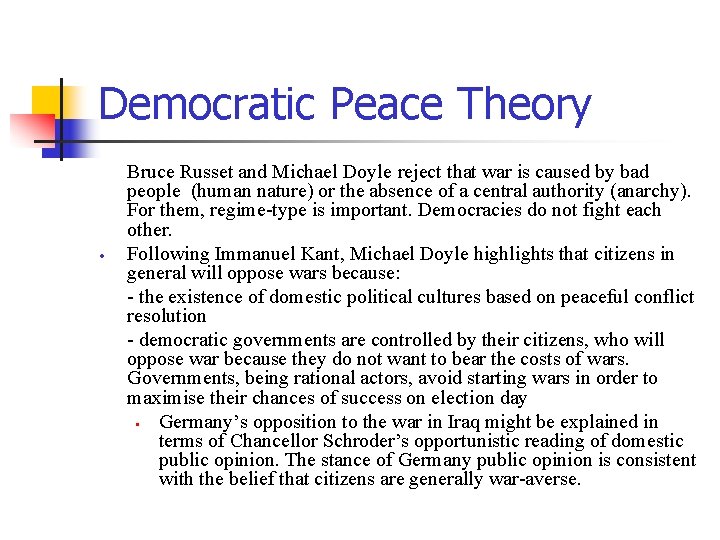 Democratic Peace Theory Bruce Russet and Michael Doyle reject that war is caused by