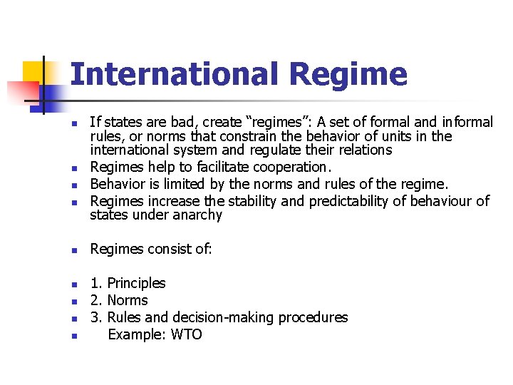 International Regime n n n n n If states are bad, create “regimes”: A