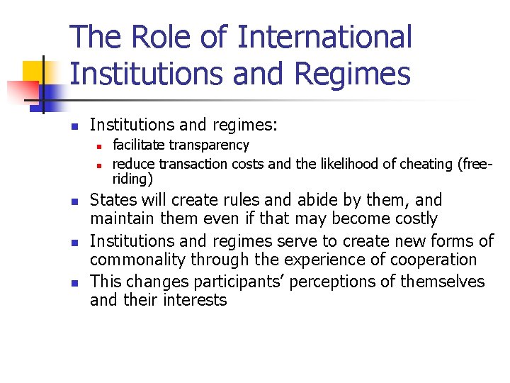 The Role of International Institutions and Regimes n Institutions and regimes: n n n