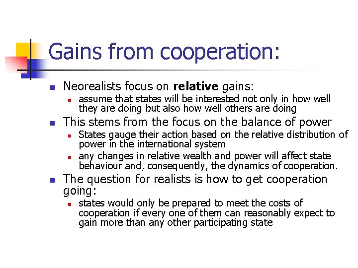 Gains from cooperation: n Neorealists focus on relative gains: n n This stems from