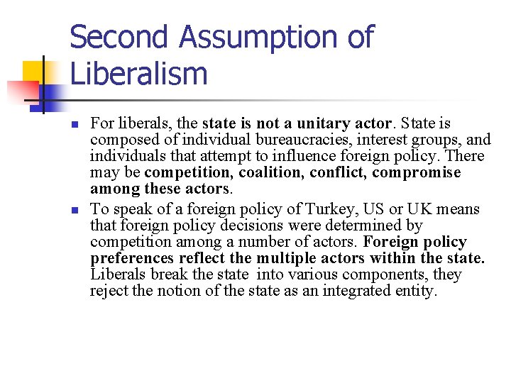 Second Assumption of Liberalism n n For liberals, the state is not a unitary