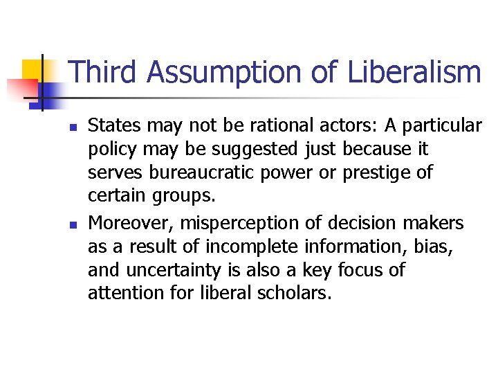 Third Assumption of Liberalism n n States may not be rational actors: A particular