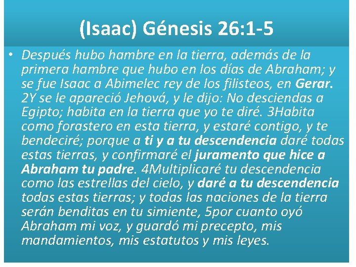 (Isaac) Génesis 26: 1 -5 • Después hubo hambre en la tierra, además de