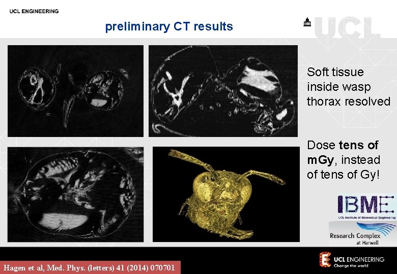 preliminary CT results Soft tissue inside wasp thorax resolved Dose tens of m. Gy,