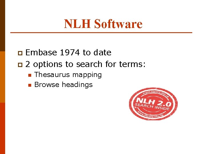 NLH Software Embase 1974 to date p 2 options to search for terms: p