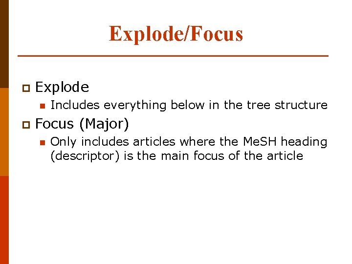 Explode/Focus p Explode n p Includes everything below in the tree structure Focus (Major)