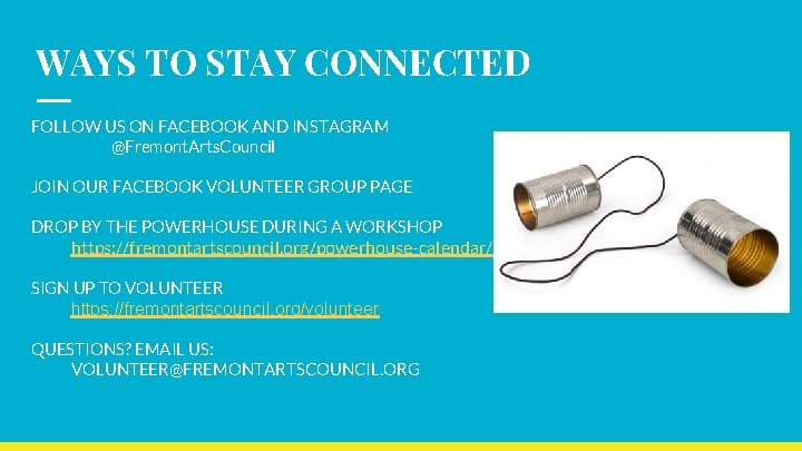 WAYS TO STAY CONNECTED FOLLOW US ON FACEBOOK AND INSTAGRAM @Fremont. Arts. Council JOIN