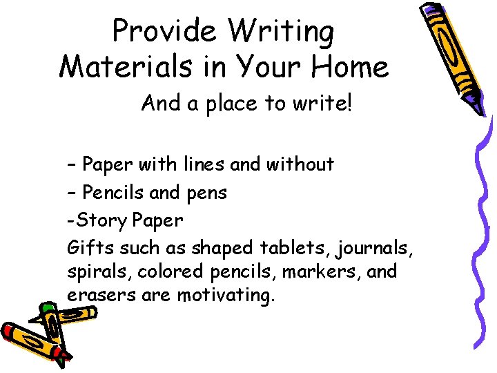 Provide Writing Materials in Your Home And a place to write! – Paper with