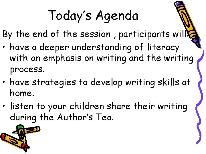 Today’s Agenda By the end of the session , participants will: • have a
