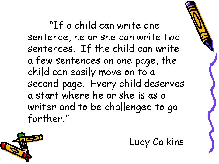 “If a child can write one sentence, he or she can write two sentences.