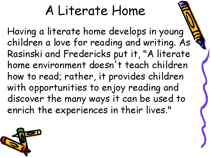 A Literate Home Having a literate home develops in young children a love for