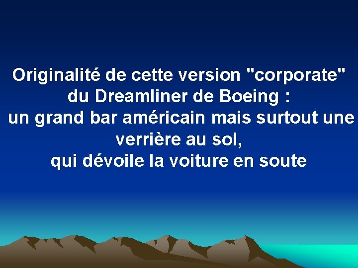 Originalité de cette version "corporate" du Dreamliner de Boeing : un grand bar américain