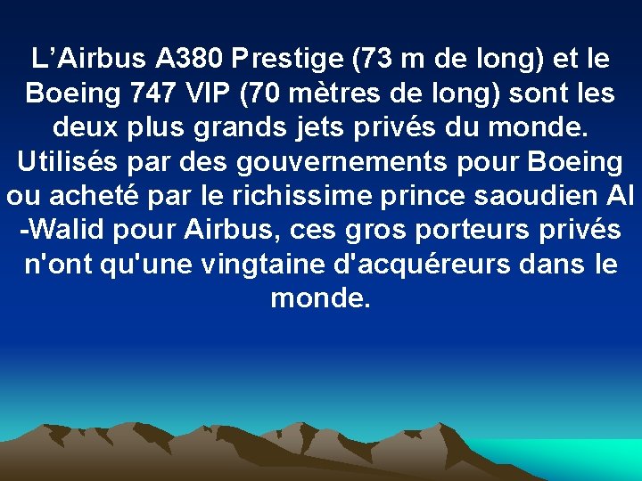L’Airbus A 380 Prestige (73 m de long) et le Boeing 747 VIP (70