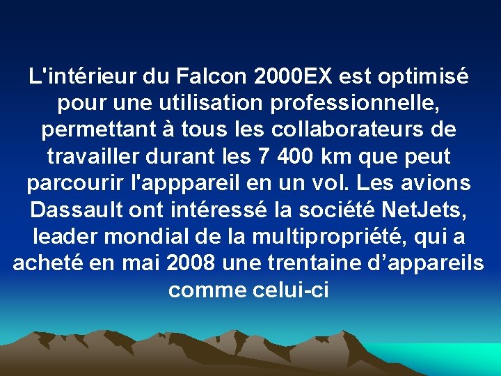 L'intérieur du Falcon 2000 EX est optimisé pour une utilisation professionnelle, permettant à tous