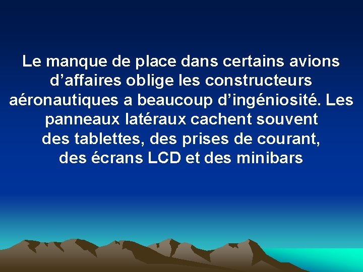 Le manque de place dans certains avions d’affaires oblige les constructeurs aéronautiques a beaucoup