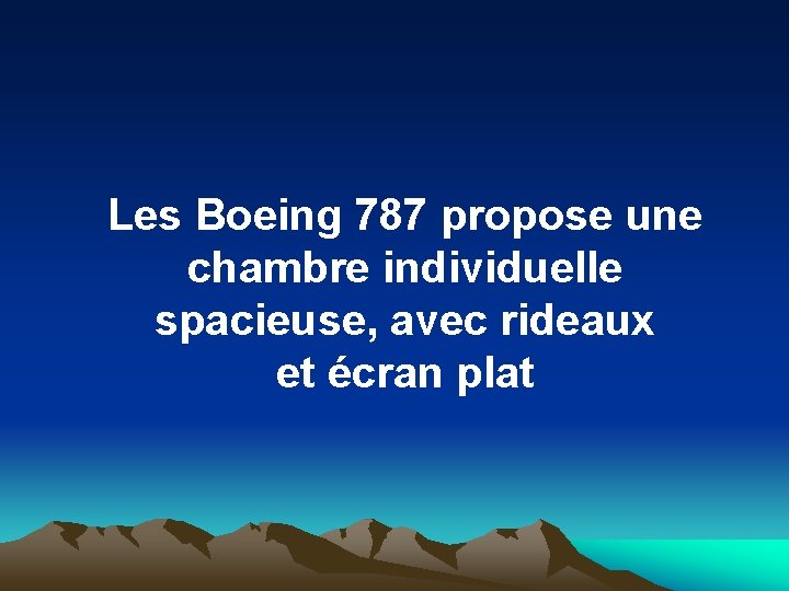 Les Boeing 787 propose une chambre individuelle spacieuse, avec rideaux et écran plat 