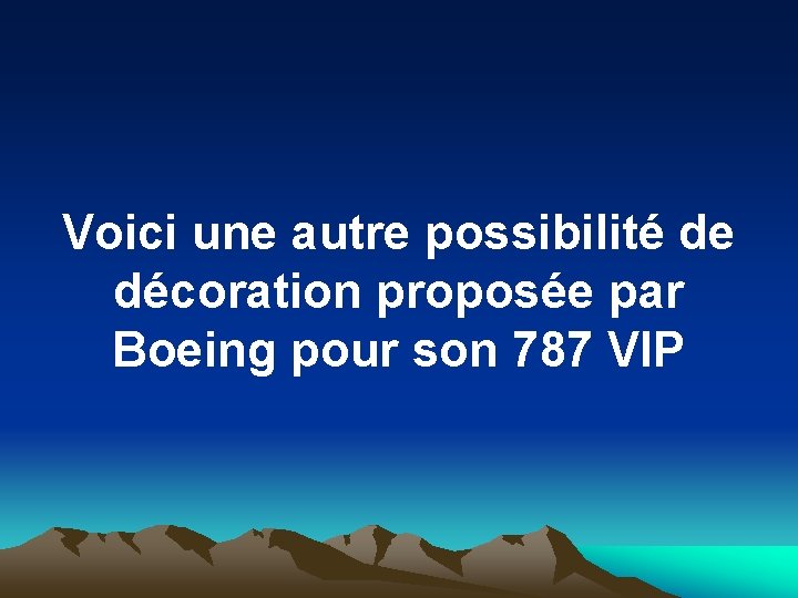 Voici une autre possibilité de décoration proposée par Boeing pour son 787 VIP 