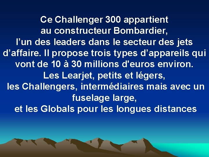 Ce Challenger 300 appartient au constructeur Bombardier, l’un des leaders dans le secteur des