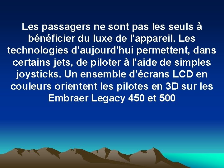 Les passagers ne sont pas les seuls à bénéficier du luxe de l'appareil. Les