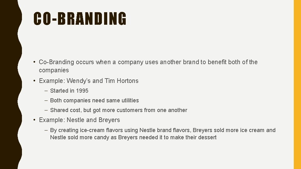 CO-BRANDING • Co-Branding occurs when a company uses another brand to benefit both of