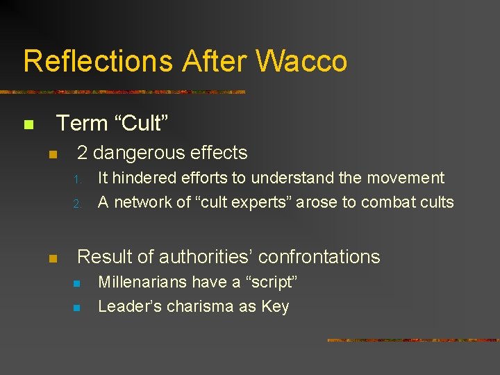 Reflections After Wacco n Term “Cult” n 2 dangerous effects 1. 2. n It