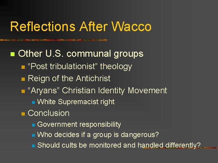 Reflections After Wacco n Other U. S. communal groups n n n “Post tribulationist”