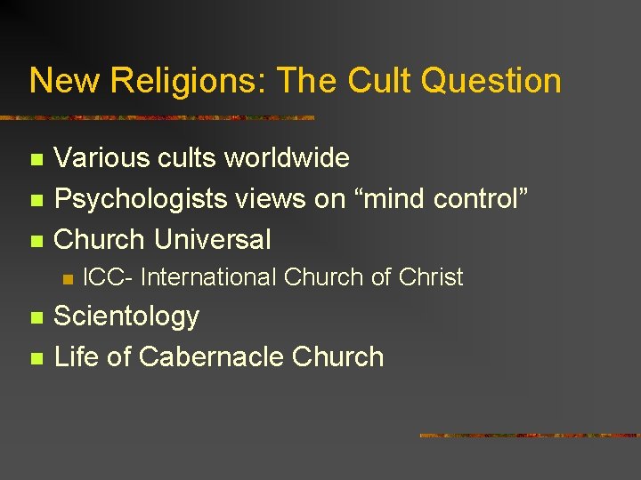 New Religions: The Cult Question n Various cults worldwide Psychologists views on “mind control”